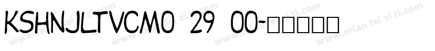 KSHNJLTVCM0 29 00字体转换